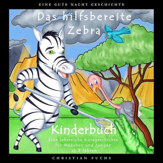 EINE GUTE NACHT GESCHICHTE - Das hilfsbereite Zebra: Kinderbuch - Eine lehrreiche Kurzgeschichte für Mädchen und Jungen
