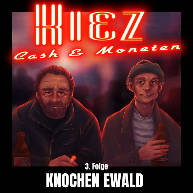 Kiez Cash & Moneten 3: 3. Folge - Knochen Ewald