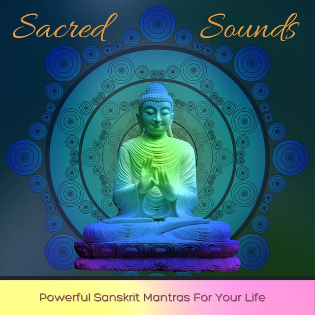 Sacred Sounds: Powerful Sanskrit Mantras for Your Life