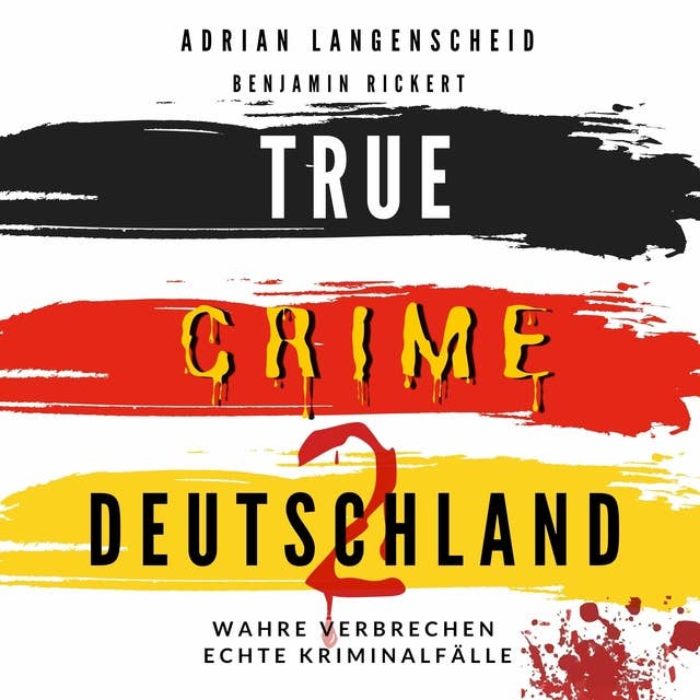 True Crime Deutschland 2: Wahre Verbrechen – Echte Kriminalfälle