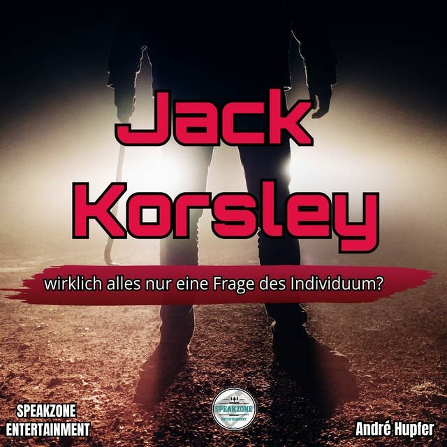 Jack Korsley: wirklich alles nur eine Frage des Individuum?