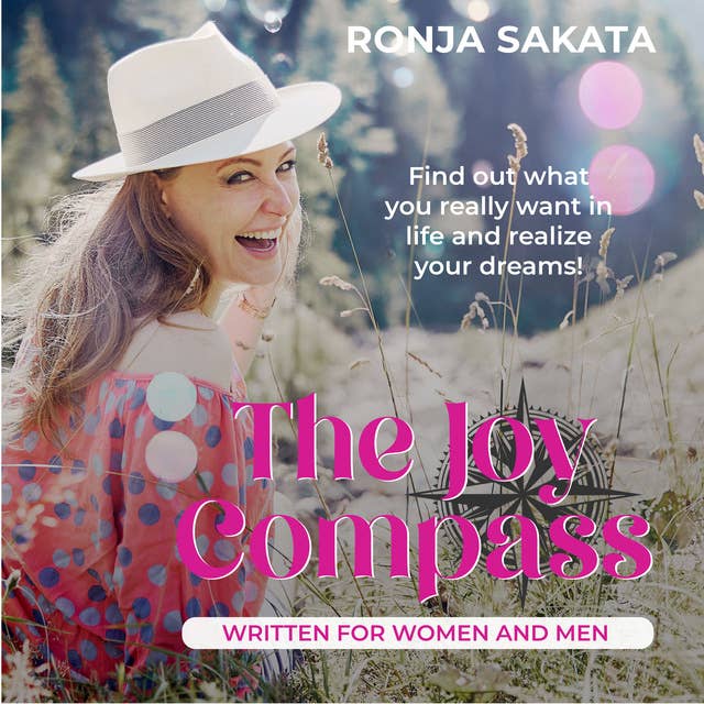 The Joy Compass written for Women and Men: Find Out What You Really Want in Life and Realize Your Dreams