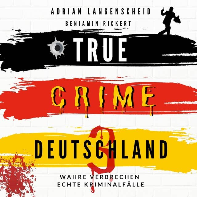 True Crime Deutschland 3: Wahre Verbrechen – Echte Kriminalfälle