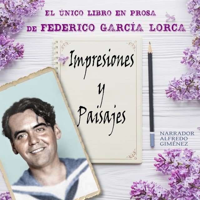 Impresiones y Paisajes: El Único Libro en Prosa de Federico García Lorca