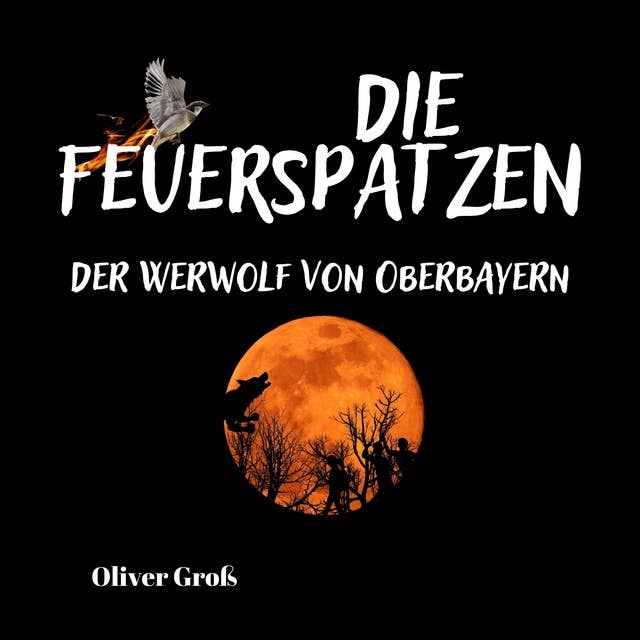 Die Feuerspatzen: Der Werwolf von Oberbayern
