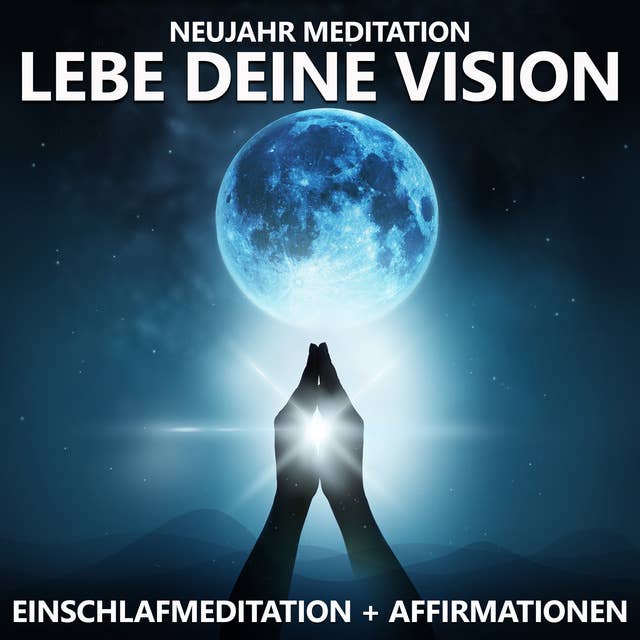 Neujahr Meditation | Lebe deine Vision: Einschlafmeditation + Affirmationen