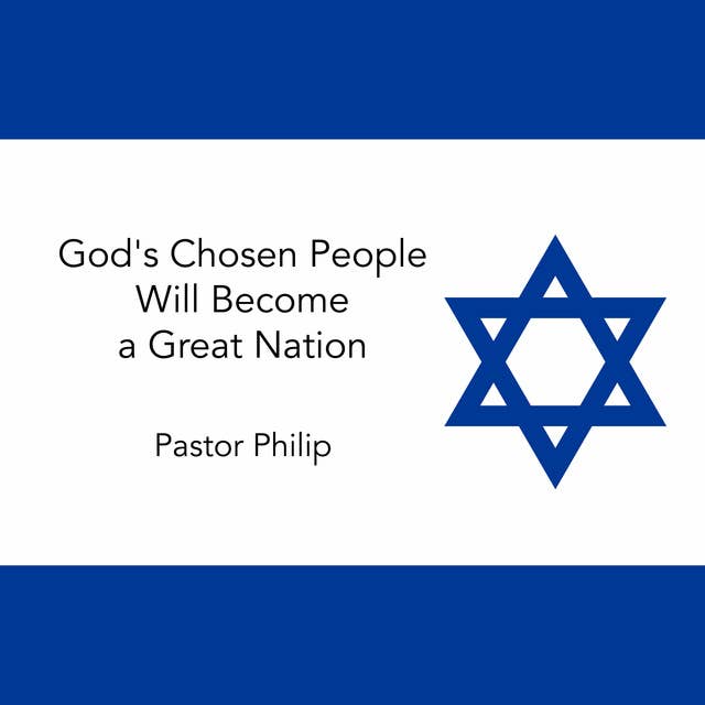 God's Chosen People Will Become a Great Nation
