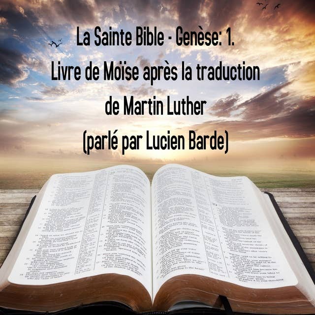 La Sainte Bible - Genèse: 1. Livre de Moïse après la traduction de Martin Luther: (Parlé par Lucien Barde)
