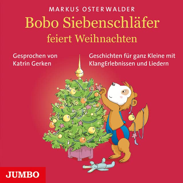 Bobo Siebenschläfer feiert Weihnachten: Geschichten für ganz Kleine mit KlangErlebnissen und Liedern
