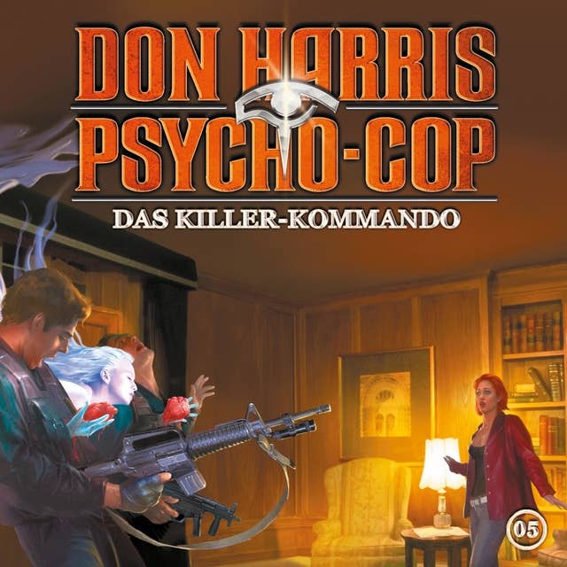 Don Harris Psycho-Cop - Folge 05: Das Killer-Kommando