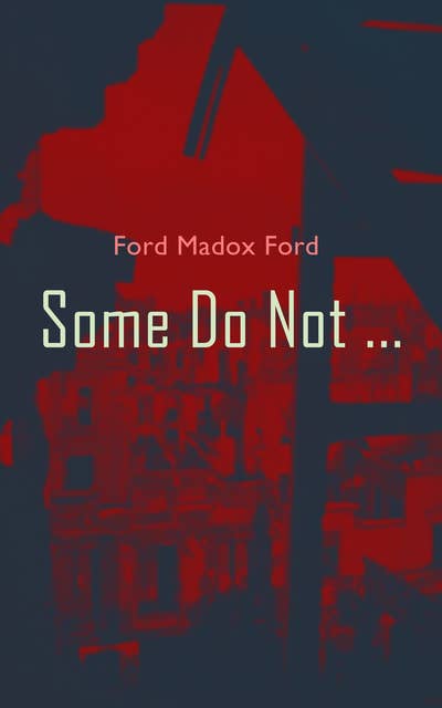 Some Do Not...: World War I Novel (Parade's End, Volume I)