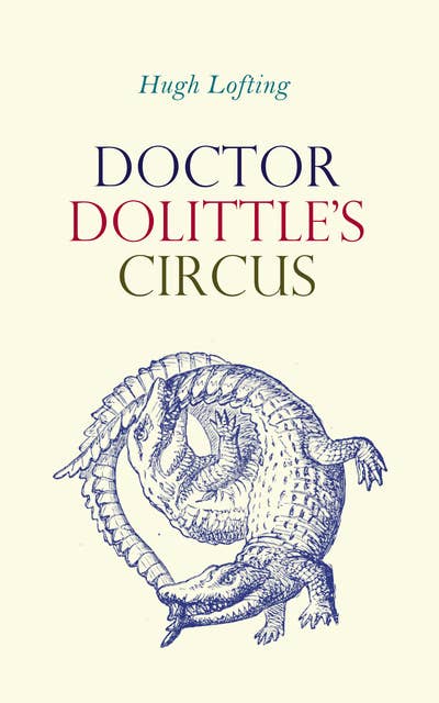 Doctor Dolittle's Circus: Children's Adventure Classic
