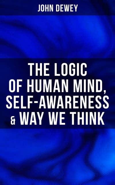 The Logic of Human Mind, Self-Awareness & Way We Think