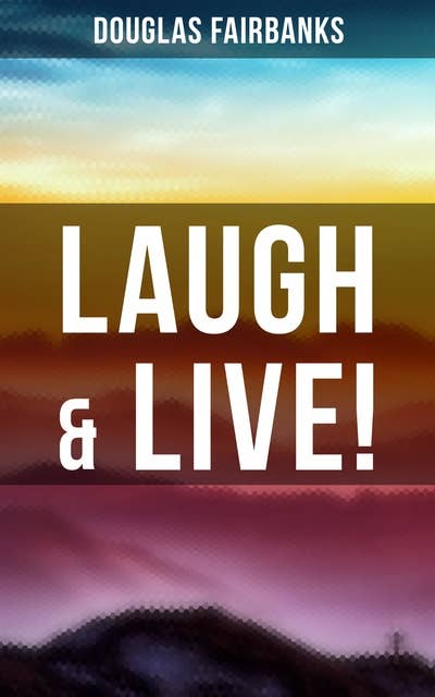 Laugh & Live!: Self-Help Guide to a Joyful Life