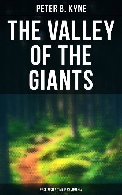 The Valley of the Giants (Once Upon a Time in California): Story of the Gilded Age