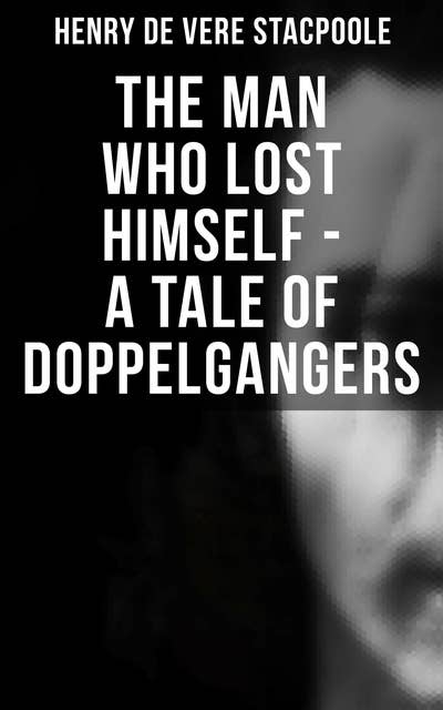 The Man Who Lost Himself - A Tale of Doppelgangers