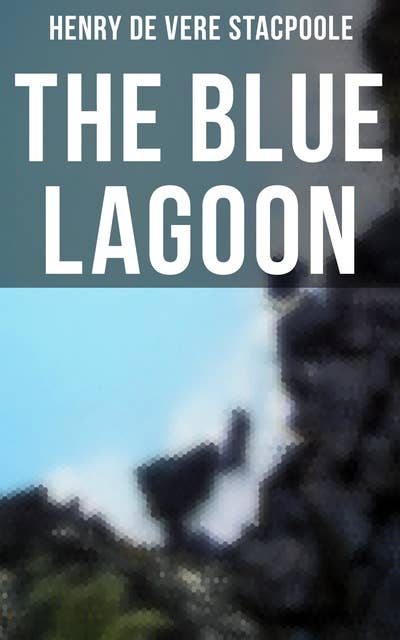 The Blue Lagoon: Including the Sequel "The Garden of God"