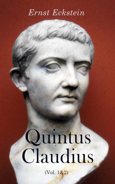 Quintus Claudius (Vol. 1&2): Historical Novel - A Romance of Imperial Rome