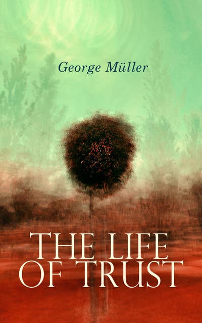 The Life of Trust: An Inspiring Autobiographical Account of a Missionary
