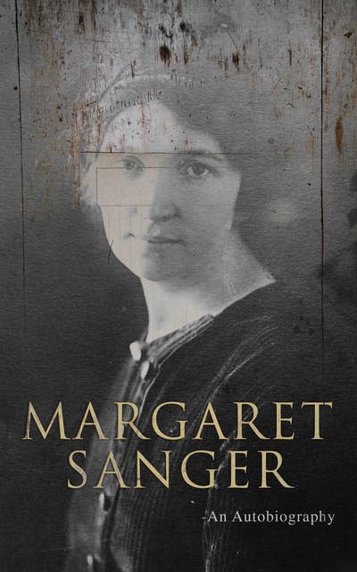 Margaret Sanger – An Autobiography: A Fight for a Birth Control