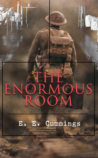 The Enormous Room: World War I Novel: The Green-Eyed Stores