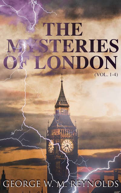 The Mysteries of London (Vol. 1-4): Complete Edition