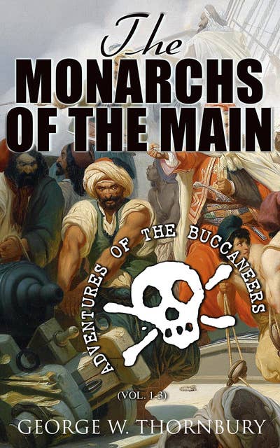 The Monarchs of the Main: Adventures of the Buccaneers (Vol. 1-3): Complete Edition