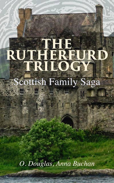 The Rutherfurd Trilogy (Scottish Family Saga): The Proper Place, The Day of Small Things & Jane's Parlour