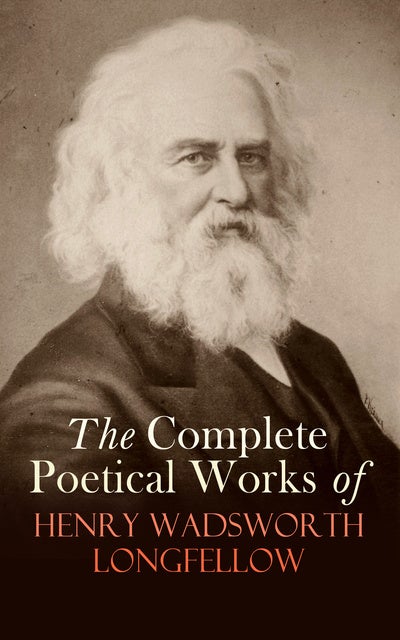 The Complete Poetical Works of Henry Wadsworth Longfellow - E-bog ...