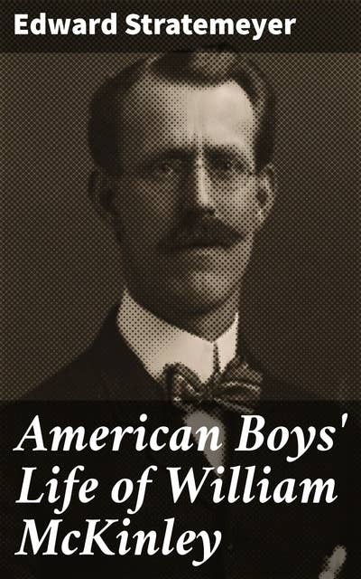 American Boys' Life of William McKinley