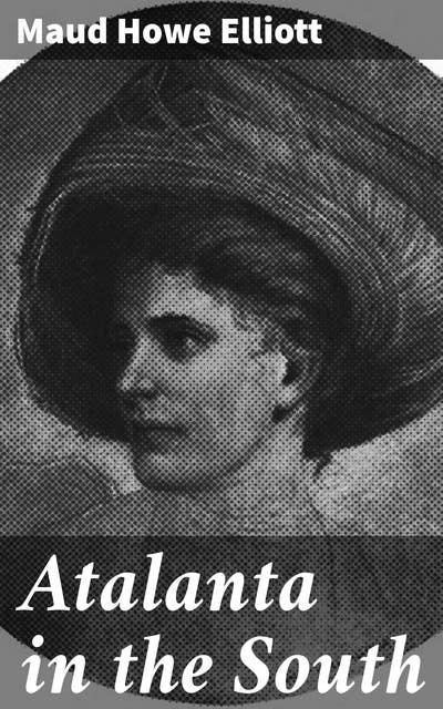 Atalanta in the South: Exploring Southern identity, women's empowerment, and social change in the post-Civil War South