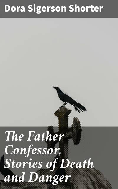 The Father Confessor, Stories of Death and Danger