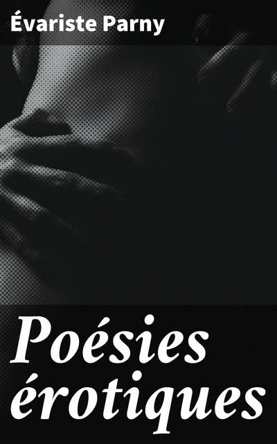 Poésies érotiques: Explorations sensuelles dans la poésie du XVIIIe siècle français