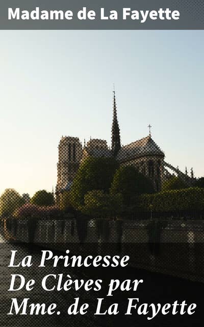 Cover for La Princesse De Clèves par Mme de La Fayette: Edited with Introduction and Notes