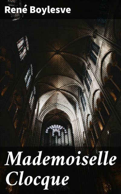 Mademoiselle Clocque: Exploration des thèmes de la société bourgeoise et de l'amour interdit dans la France du XIXe siècle