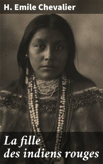 La fille des indiens rouges: Une saga romanesque sur les tensions entre colons et amérindiens en Amérique du Nord