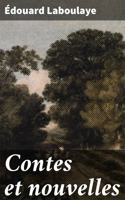 Contes et nouvelles: Récits captivants alliant imagination, critique sociale et justice : un classique du XIXe siècle