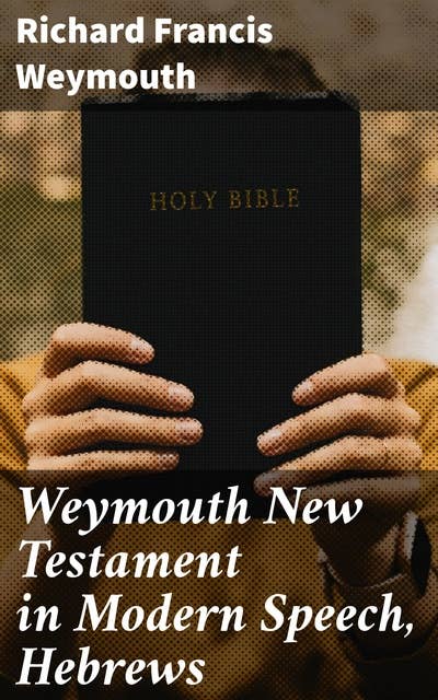 Weymouth New Testament in Modern Speech, Hebrews
