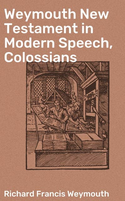 Weymouth New Testament in Modern Speech, Colossians