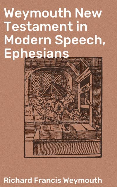 Weymouth New Testament in Modern Speech, Ephesians