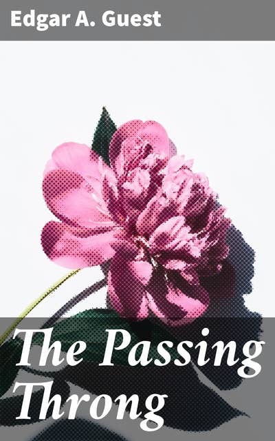 The Passing Throng: Timeless Reflections on Life in Verse