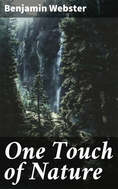 One Touch of Nature: A Petite Drama, in One Act
