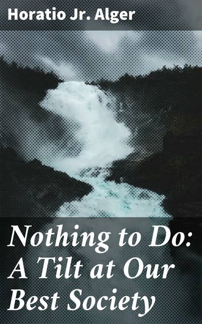 Nothing to Do: A Tilt at Our Best Society