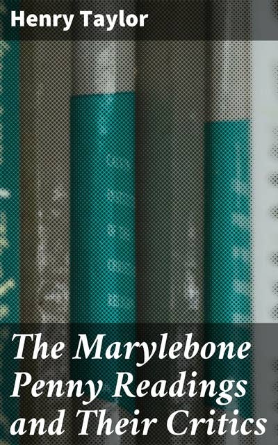 The Marylebone Penny Readings and Their Critics: Exploring Victorian Reading Culture and Literary Criticism