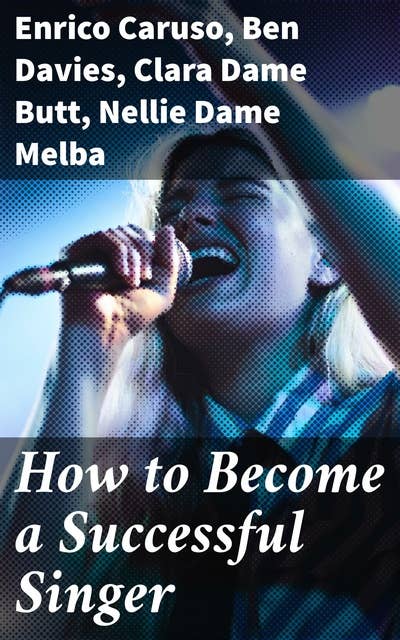 How to Become a Successful Singer: Harmonious Insights: Journey to Vocal Mastery and Operatic Success