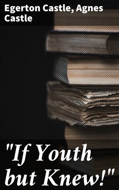 "If Youth but Knew!"