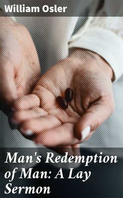 Man's Redemption of Man: A Lay Sermon
