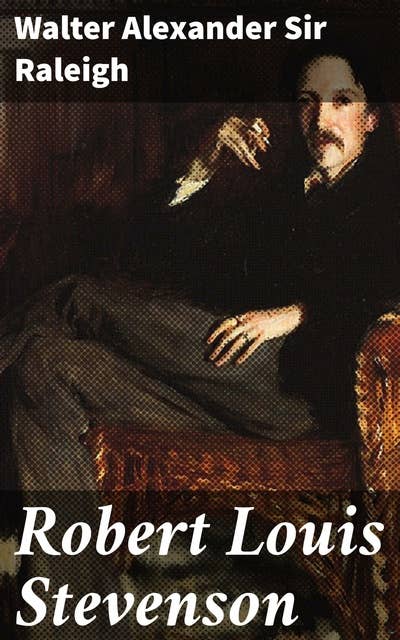 Robert Louis Stevenson: Exploring the Victorian Adventures of a Literary Icon