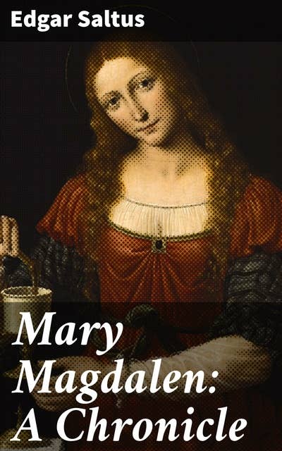 Mary Magdalen: A Chronicle