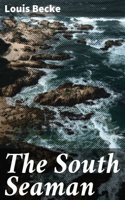 The South Seaman: An Incident In The Sea Story Of Australia - 1901